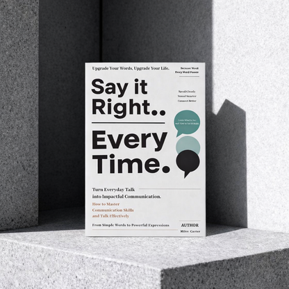 Say It Right, Every Time